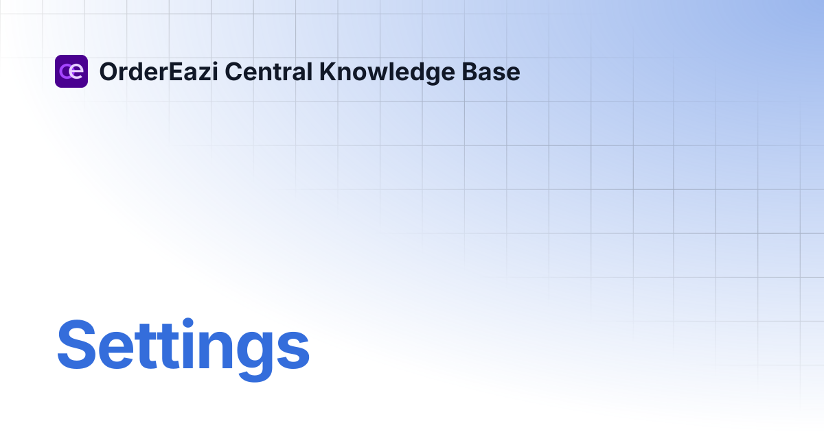 Settings | OrderEazi Central Knowledge Base