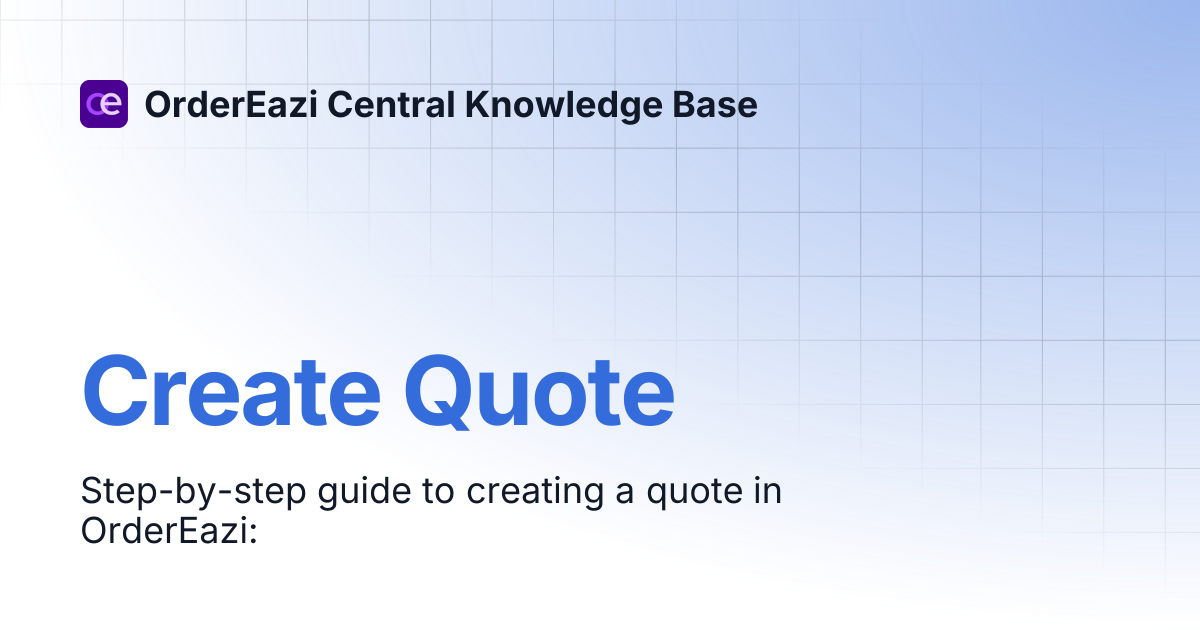 Create Quote | OrderEazi Central Knowledge Base
