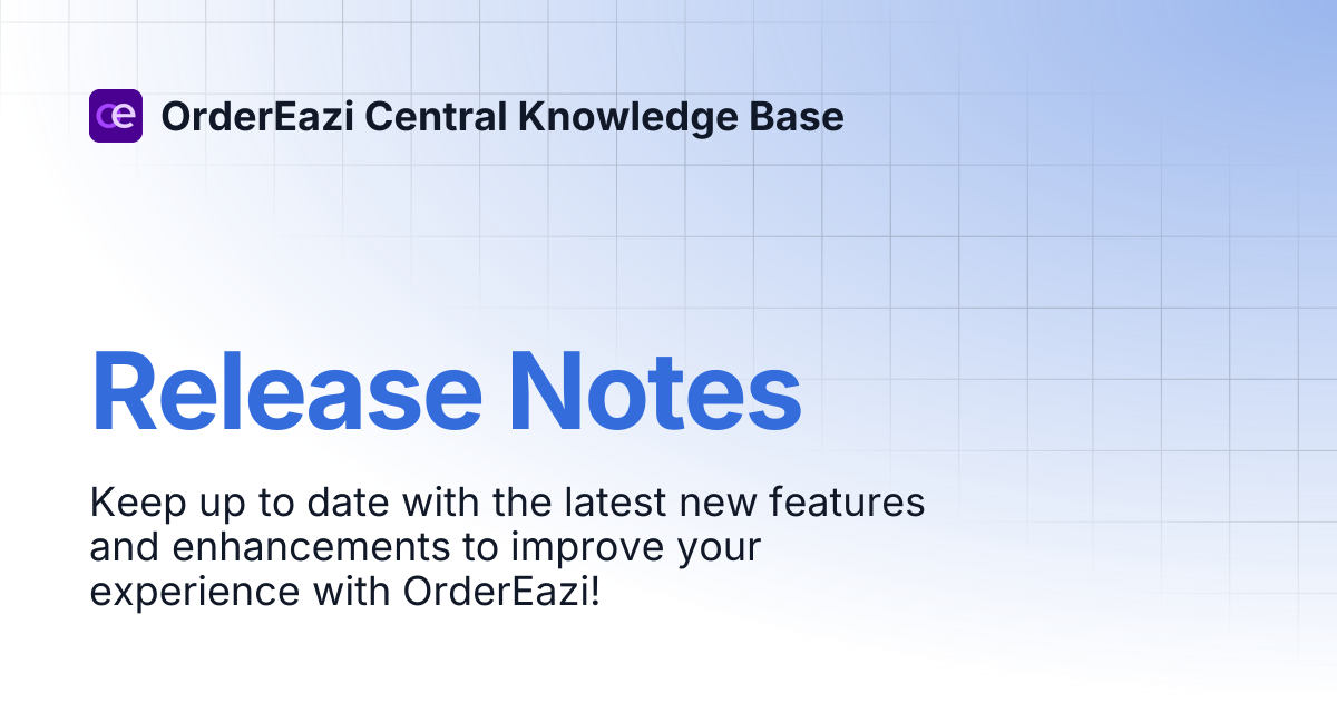 Release Notes | OrderEazi Central Knowledge Base
