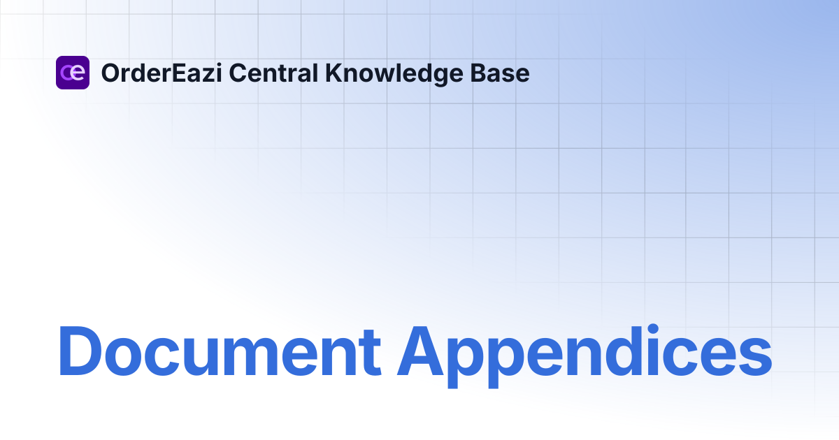 Document Appendices | OrderEazi Central Knowledge Base