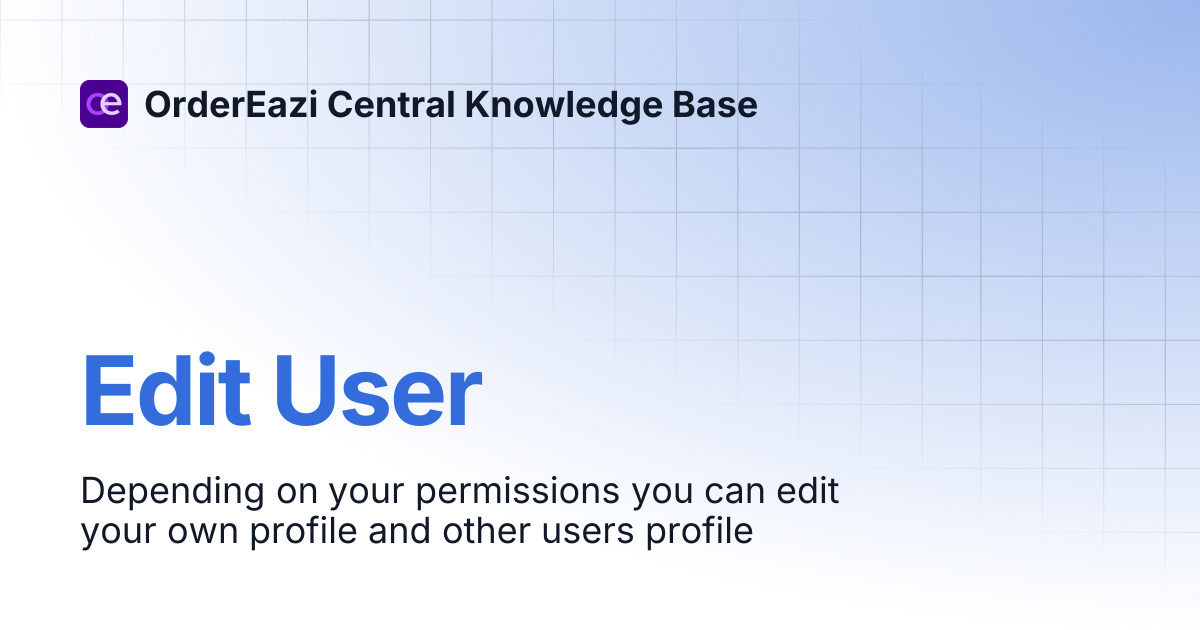 Edit User | OrderEazi Central Knowledge Base