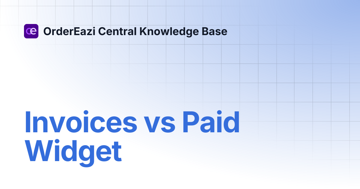 Invoices vs Paid Widget | OrderEazi Central Knowledge Base